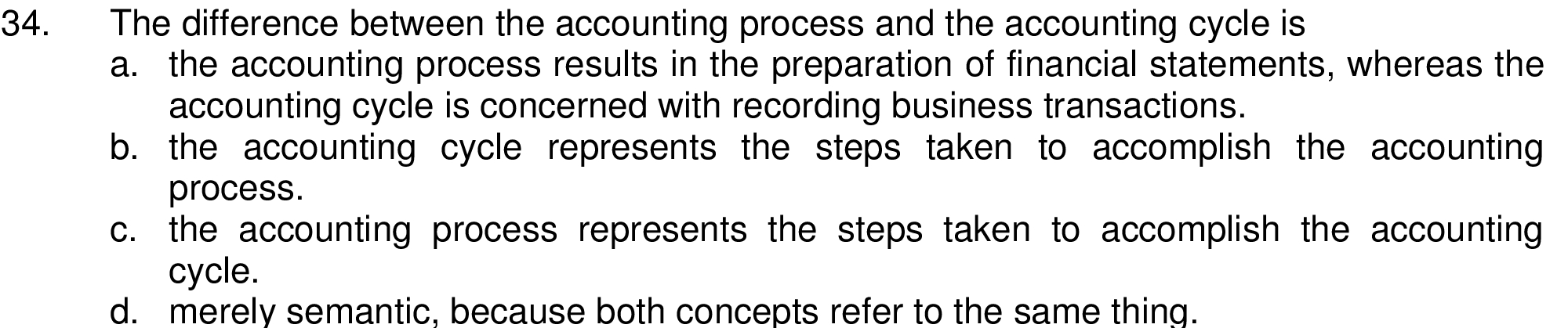  34. The difference between the accounting process and the accounting cycle