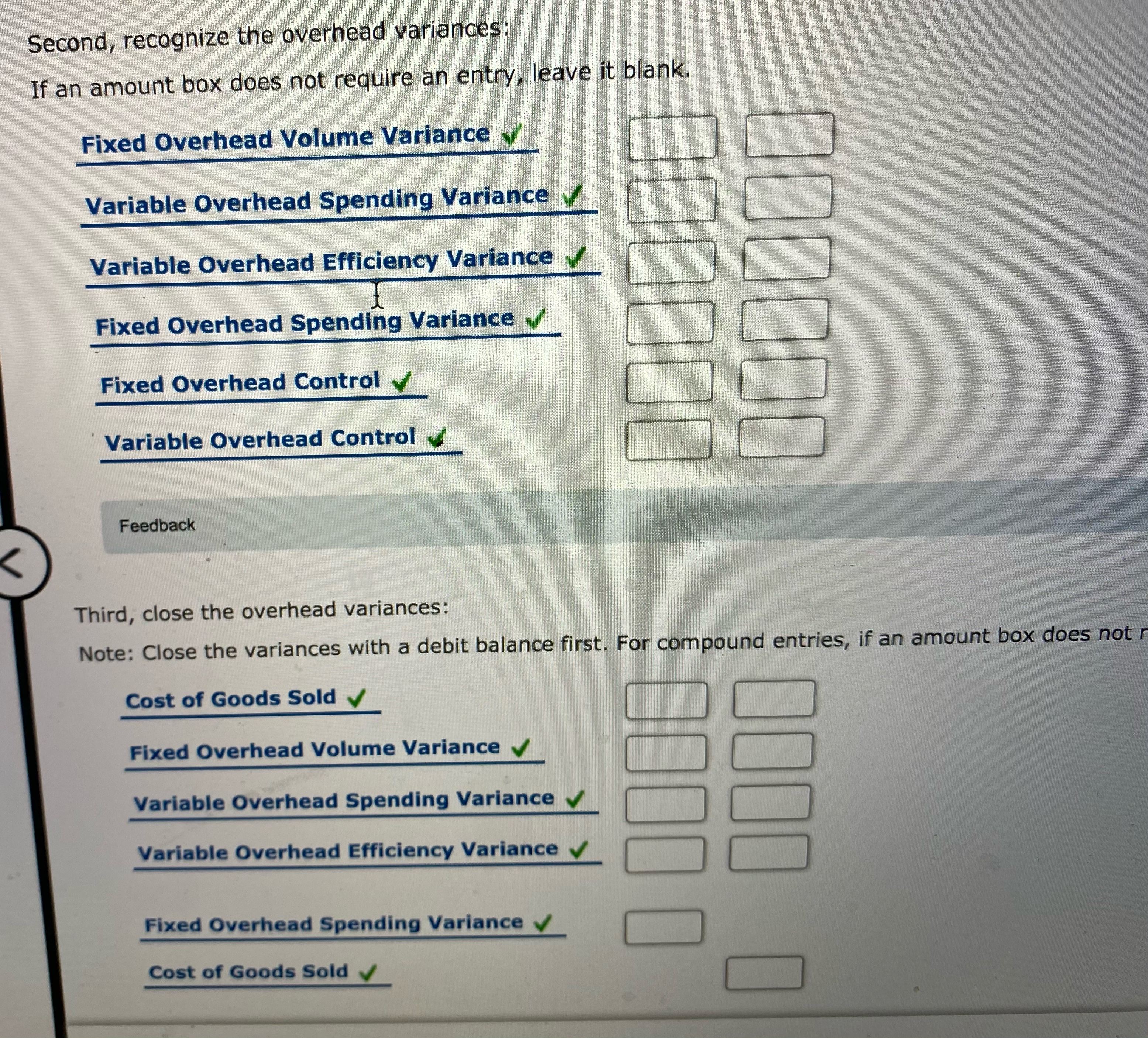 Favorable Labor Efficiency Variance 6,300 Unfavorable 3. Compute the fixed overhead spending