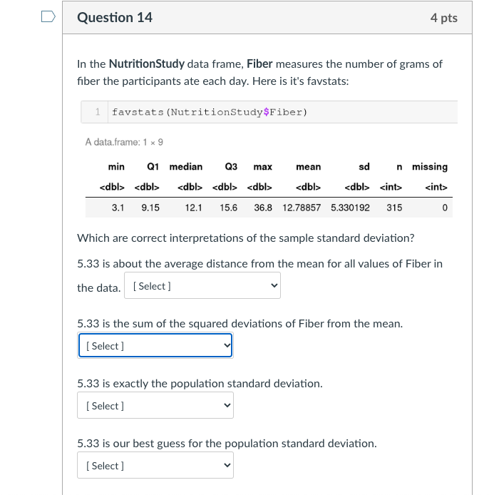  D Question 14 4 pts In the NutritionStudy data frame, Fiber
