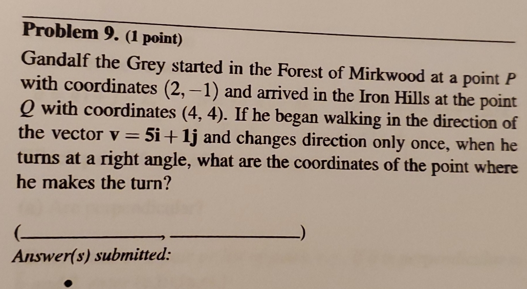 need help with the solution Problem 9. (1 point) Gandalf the Grey