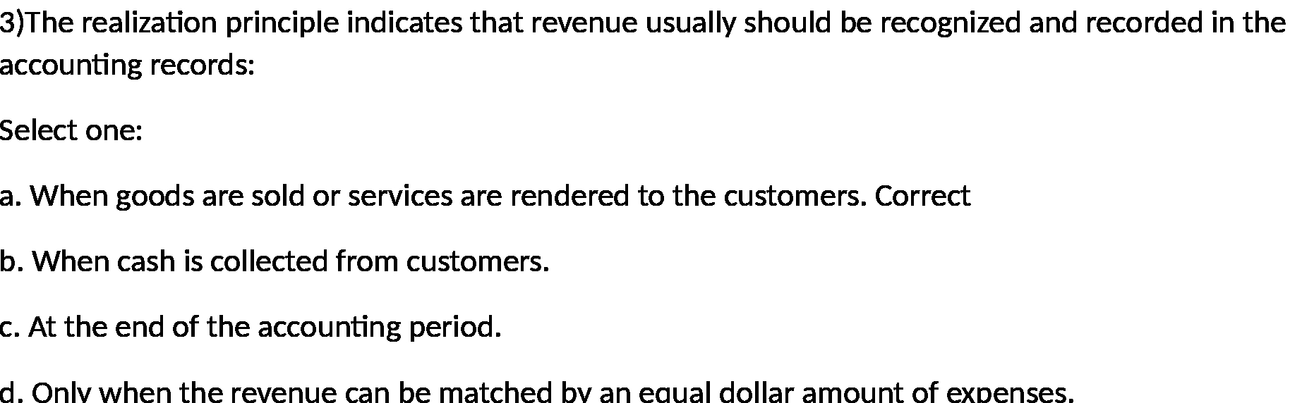  3)The realization principle indicates that revenue usually should be recognized and