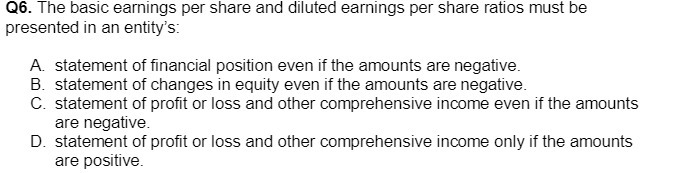 Q6. The basic earnings per share and diluted earnings per share