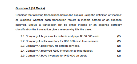 please help Question 2 (10 Marks) Consider the following transactions below and