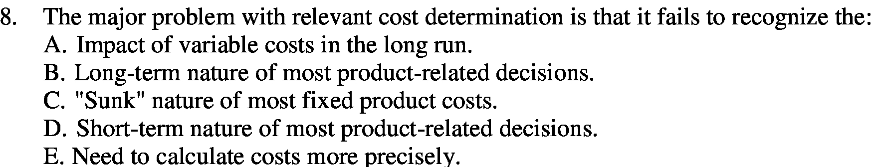 8. The major problem with relevant cost determination is that it