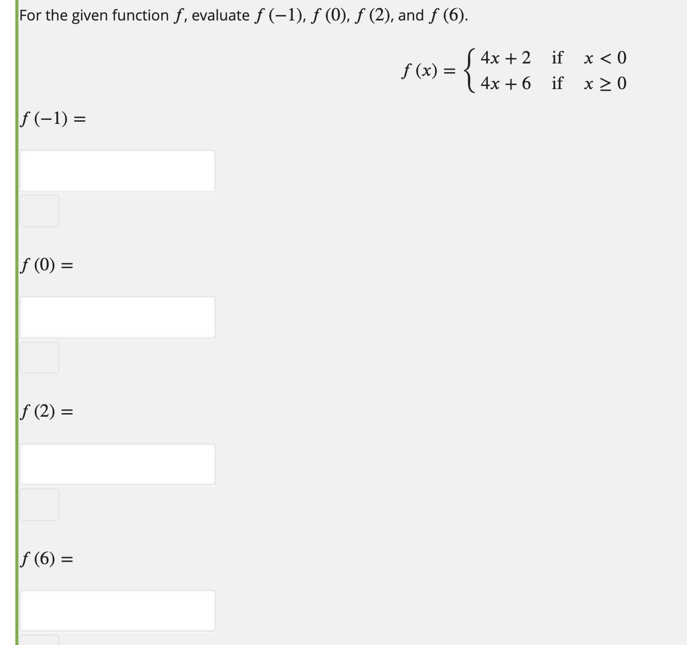 For the given function f, evaluate f (1), f (0), f (2),