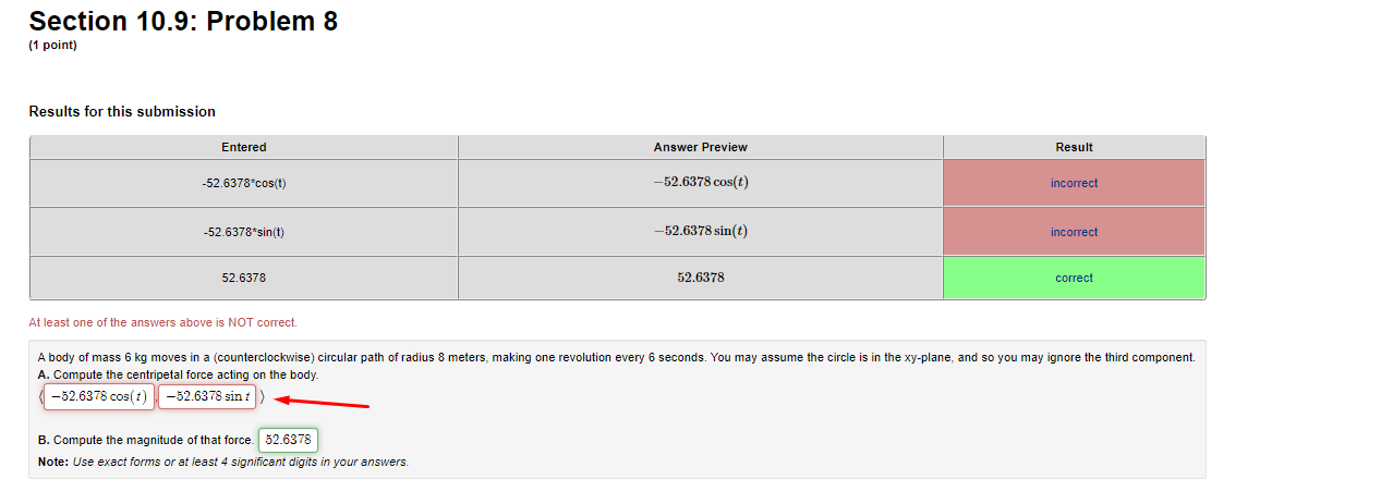 submission Entered Answer Preview Result 5*sin(-5*t)+1 5 sin(-5t) + 1 correct -5*cos(-5*1)+5
