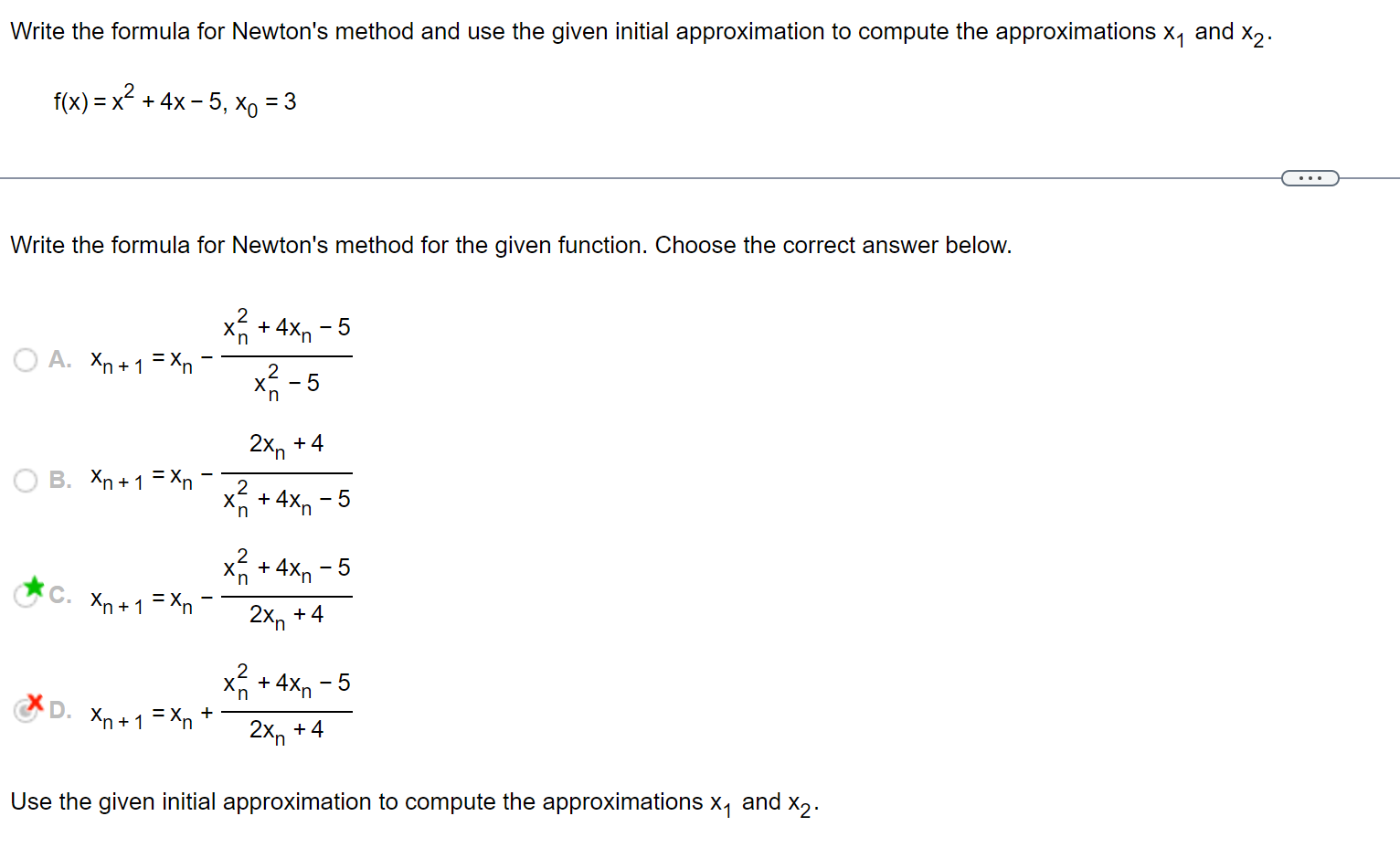  Write the formula for Newton's method and use the given initial