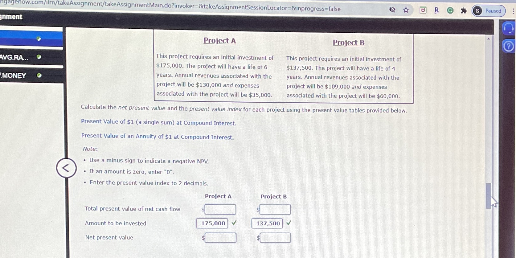 I am stumped. I also need present value index for both projects