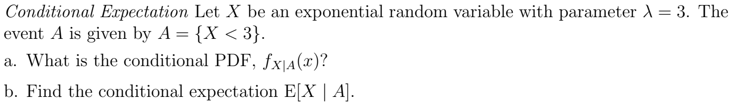  Conditional Expectation Let X be an exponential random variable with parameter