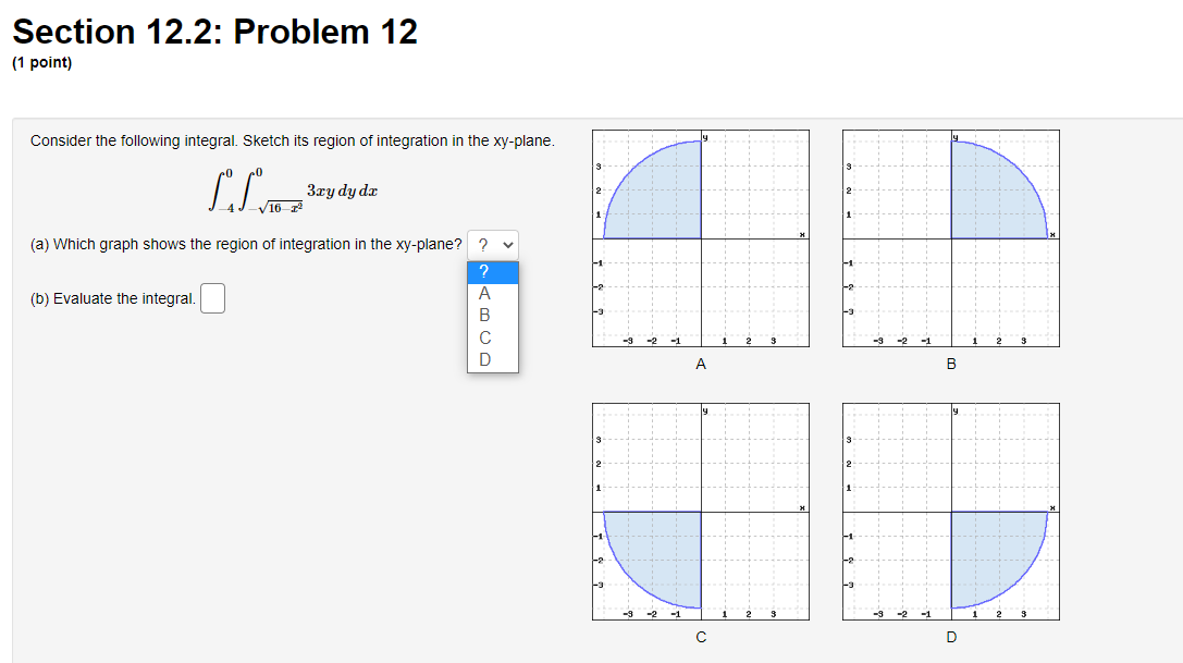 the order of integration. dxdy =Section 12.2: Problem 11 (1 point) Consider