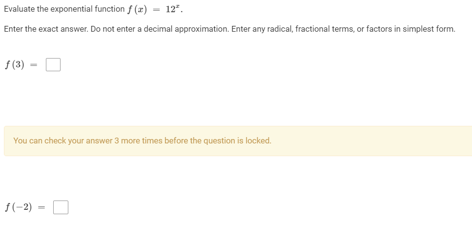 1. Evaluate the exponential function f {13) = 12". Enter the exact