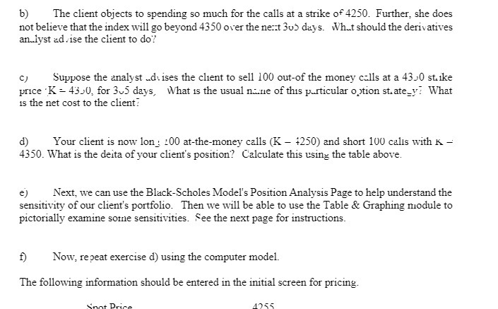  b) The client objects to spending so much for the calls