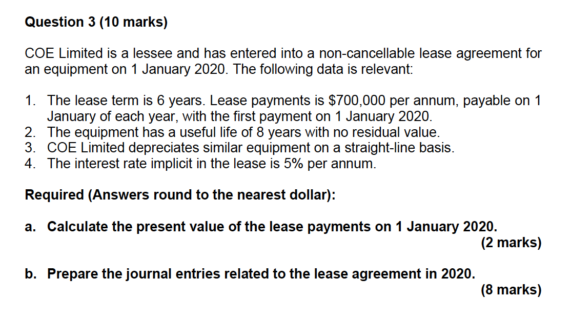 question 3 Question 3 (10 marks) COE Limited is a lessee and