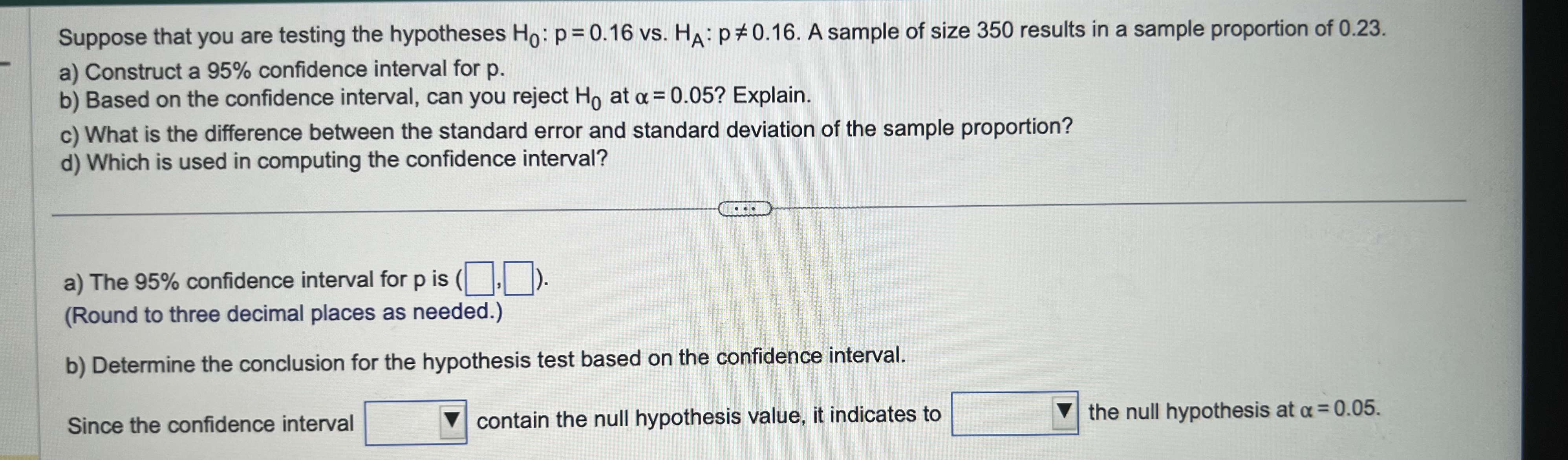 deviation of the sample proportion? A. The standard error is based on