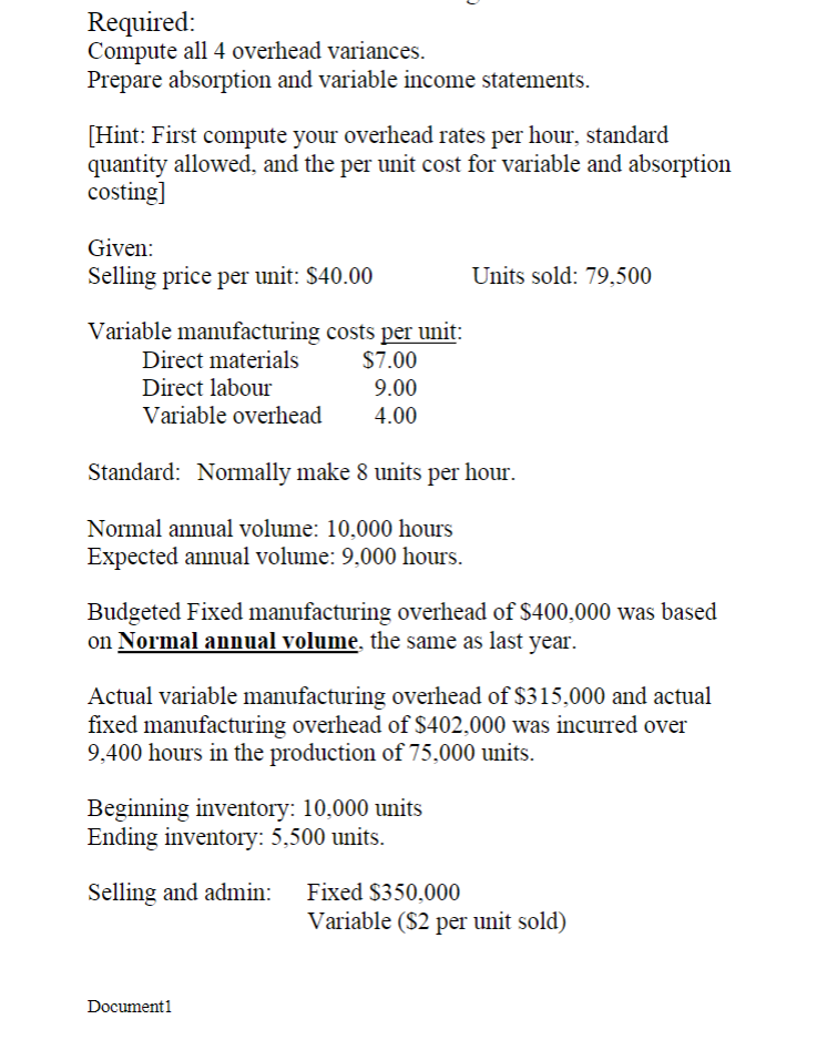 Required: Compute all 4 overhead variances. Prepare absorption and variable income