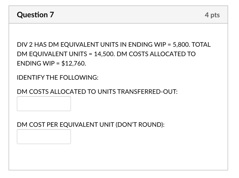  Question 7 4 pts DIV 2 HAS DM EQUIVALENT UNITS IN