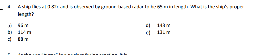 4. a) b) c) A ship flies at 0.82c and is observed