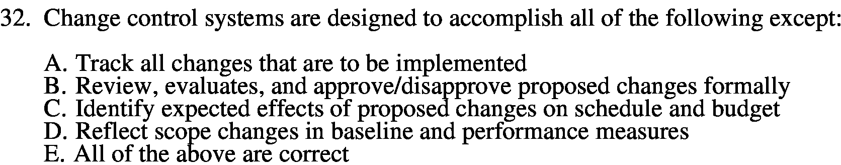  32 . Change control systems are designed to accomplish all of