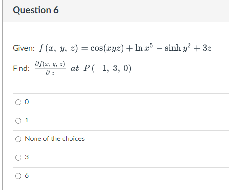 WITH SOLUTIONS PLEASE THANK YOU!MULTIPLE CHOICES. Question 6 Given: f (x, y,