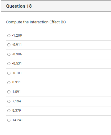 abd 8.05 abc 10.47 abcd 4.68Question 11 Compute the Factorial Effect A