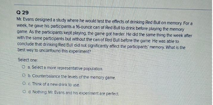 Q 29 Mr. Evans designed a study where he would test