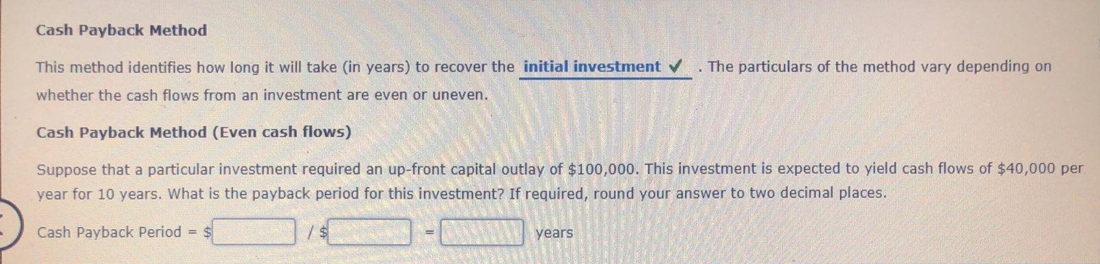 need help with this assignment Cash Payback Method This method identifies how