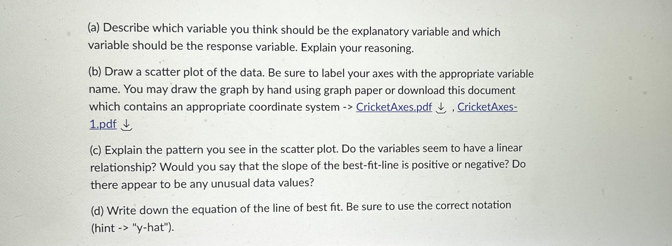  (a) Describe which variable you think should be the explanatory variable