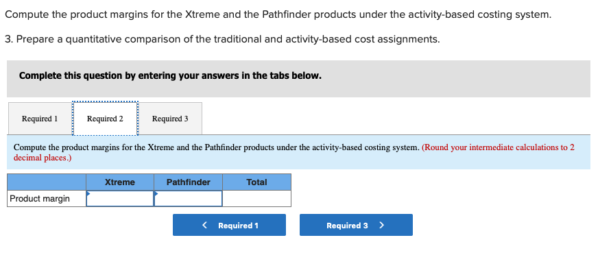 below: Xtrnne Pathfinder Selling price per unit 5 115.00 $ 05.00 Direct