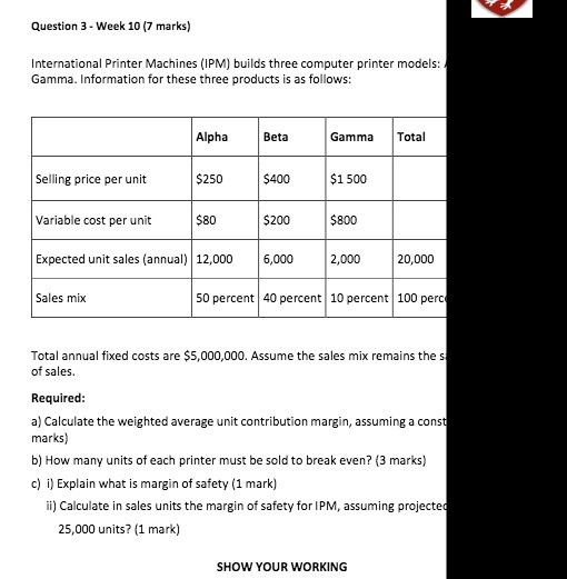  Question 3 - Week 10 (7 marks) International Printer Machines (IPM)