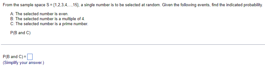  From the sample space S = {1,2,3,4,...,15), a single number is