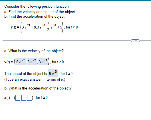 Consider the following position function. a. Find the velocity and speed