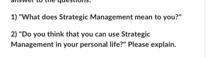 1) "What does Strategic Management mean to you?" 2) "Do you