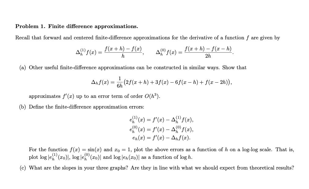Problem 1. Finite difference approximations.Recall that forward and centered finite-difference approximations for