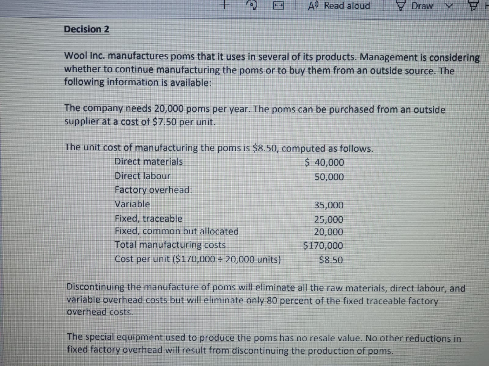 Inc. produces three joint products from raw wool. At the split-off point,