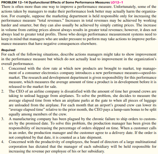  PROBLEM 12-14 Dysfunctional Effects of Some Performance Measures LO12-1 There is