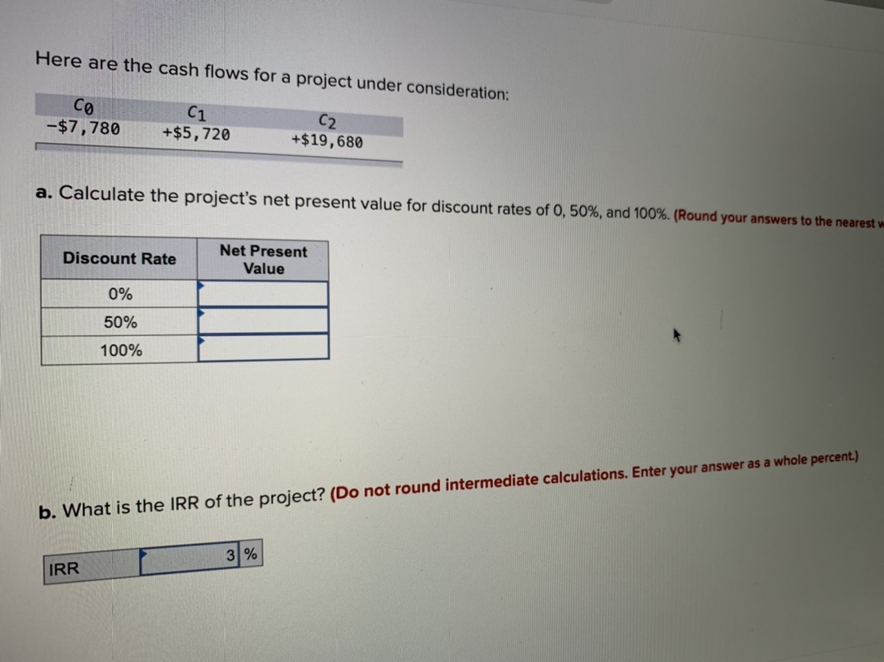  Here are the cash flows for a project under consideration: Co