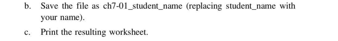 the ch7-01 le to start your work, modify that worksheet to do