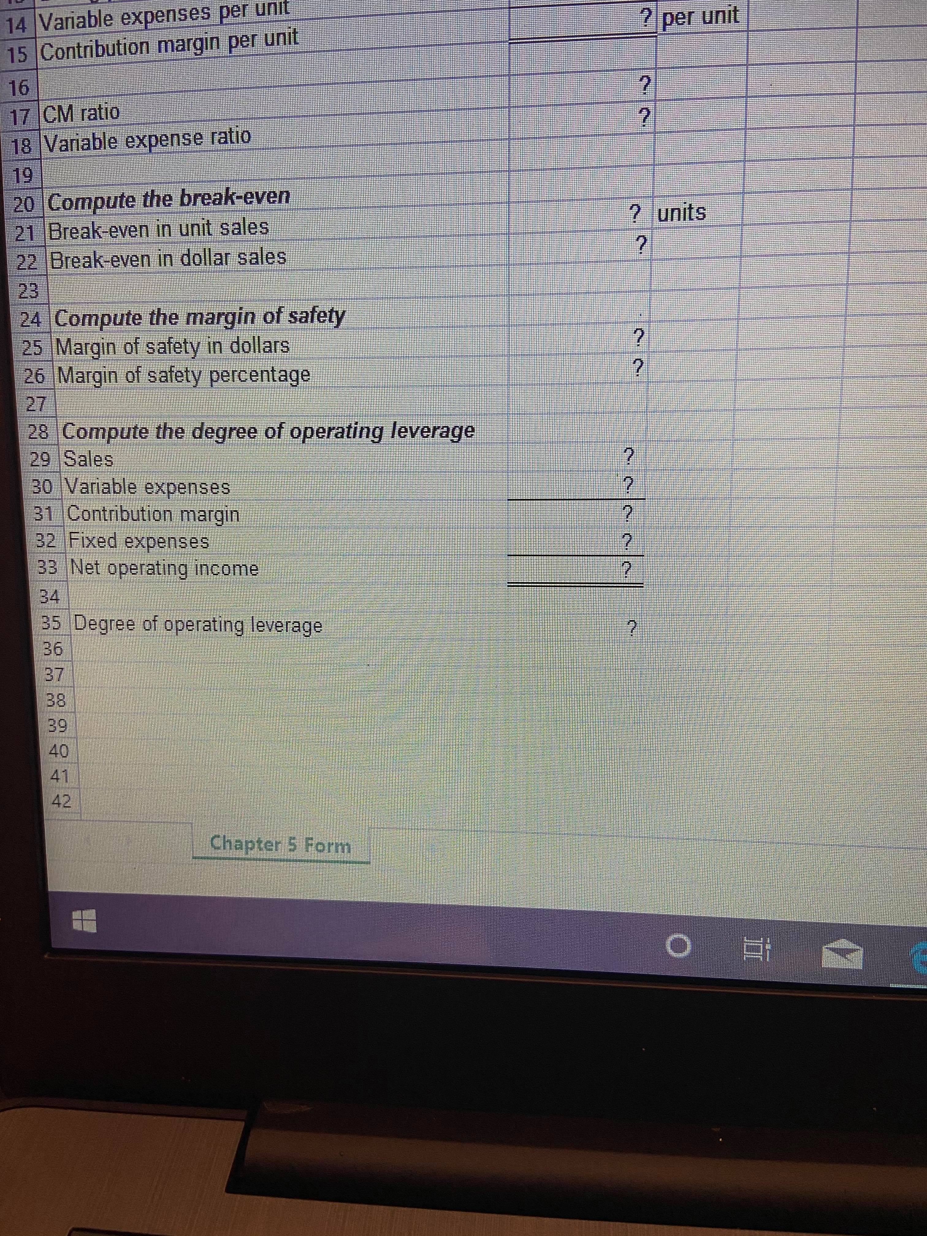 Enter formulas in all cells that contain question marks. For example, in