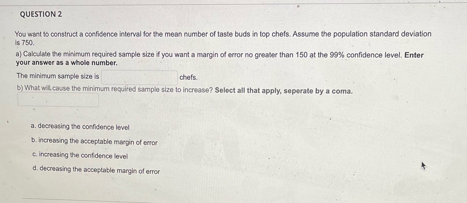  QUESTION 2 You want to construct a confidence interval for the