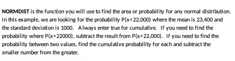  NORMDIST is the function you will use to find the area