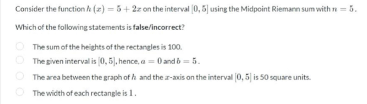 the Midpoint Riemann sum with n = 5. Which of the following