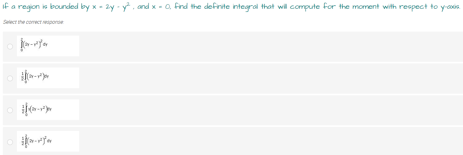  If a region is bounded by x = 2y - y2