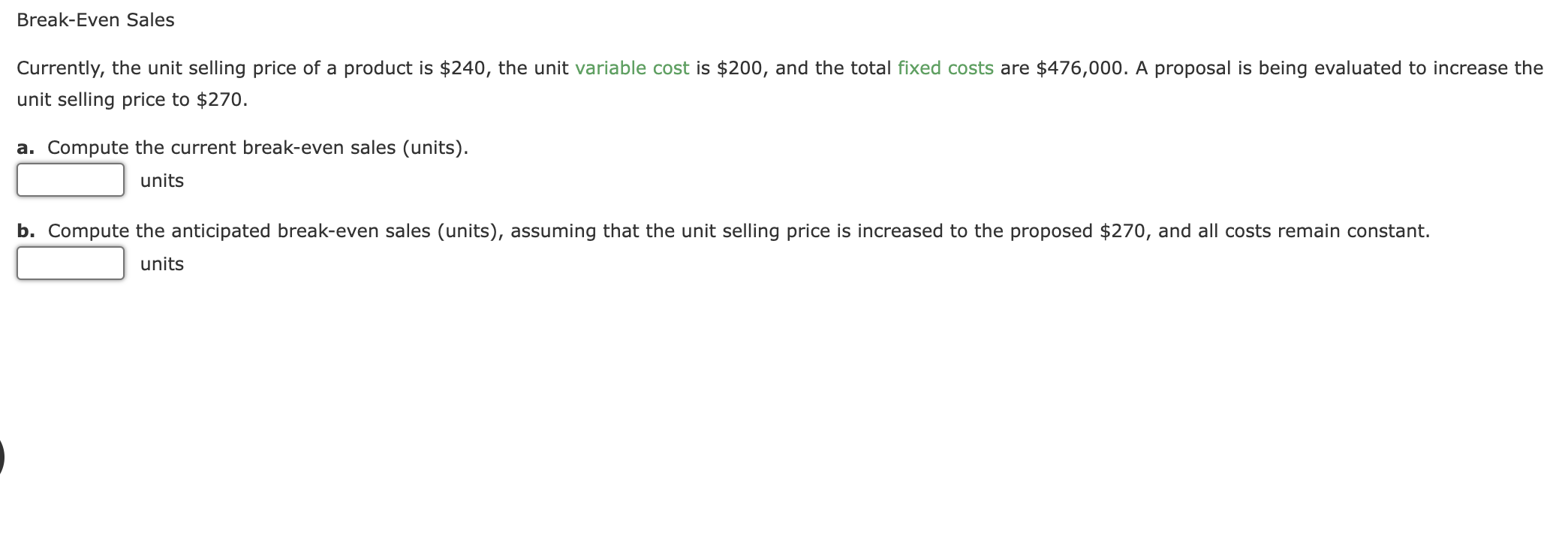 are as follows: Units Produced Total Costs 6,000 $604,800 2,000 388,800 3,760