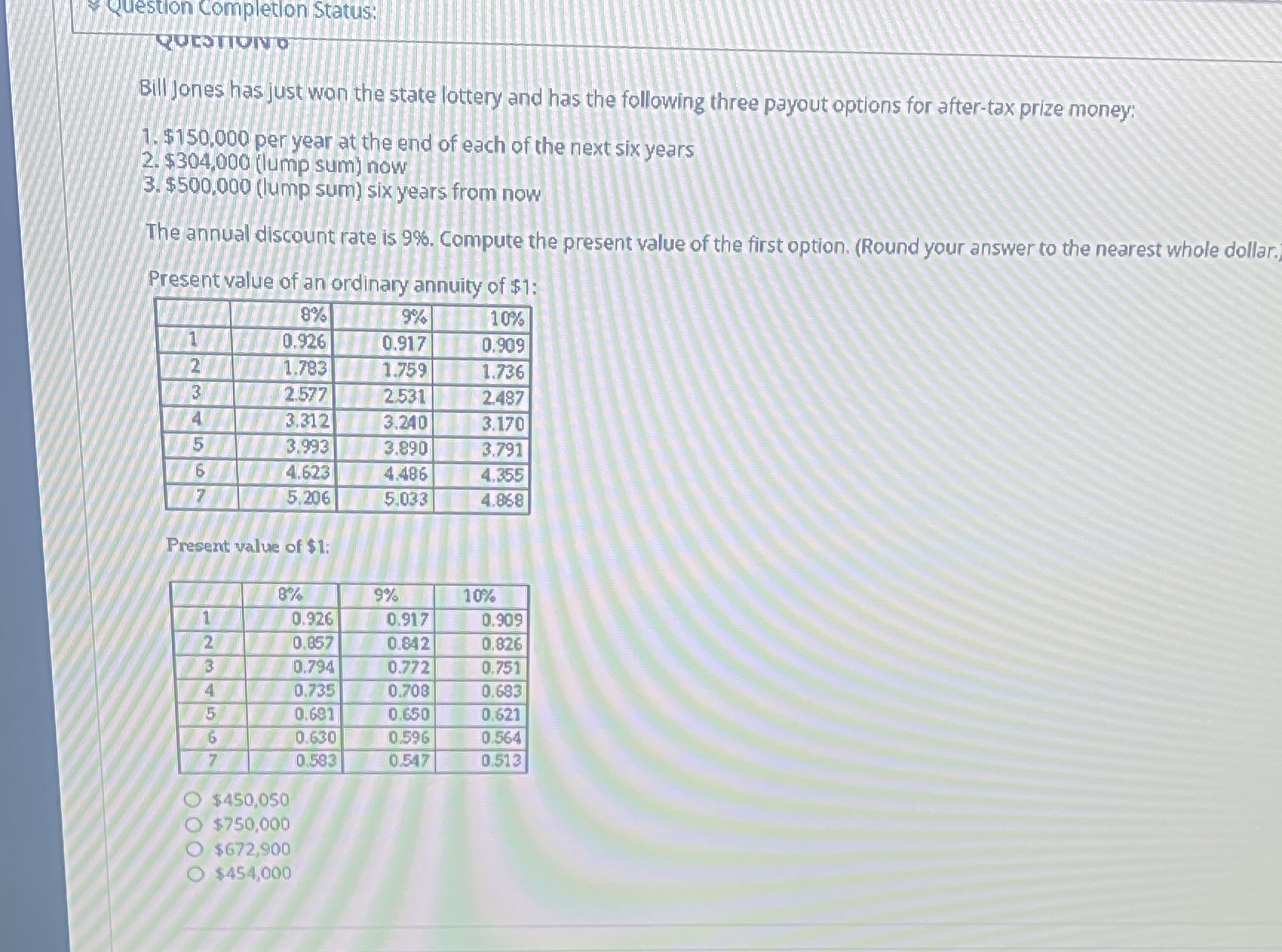 Question Completion Status: Bill Jones has just won the state lottery
