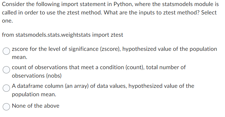 value) ztest(dataframe, null hypothesis value) O ttest(dataframe, null hypothesis value)Which of the