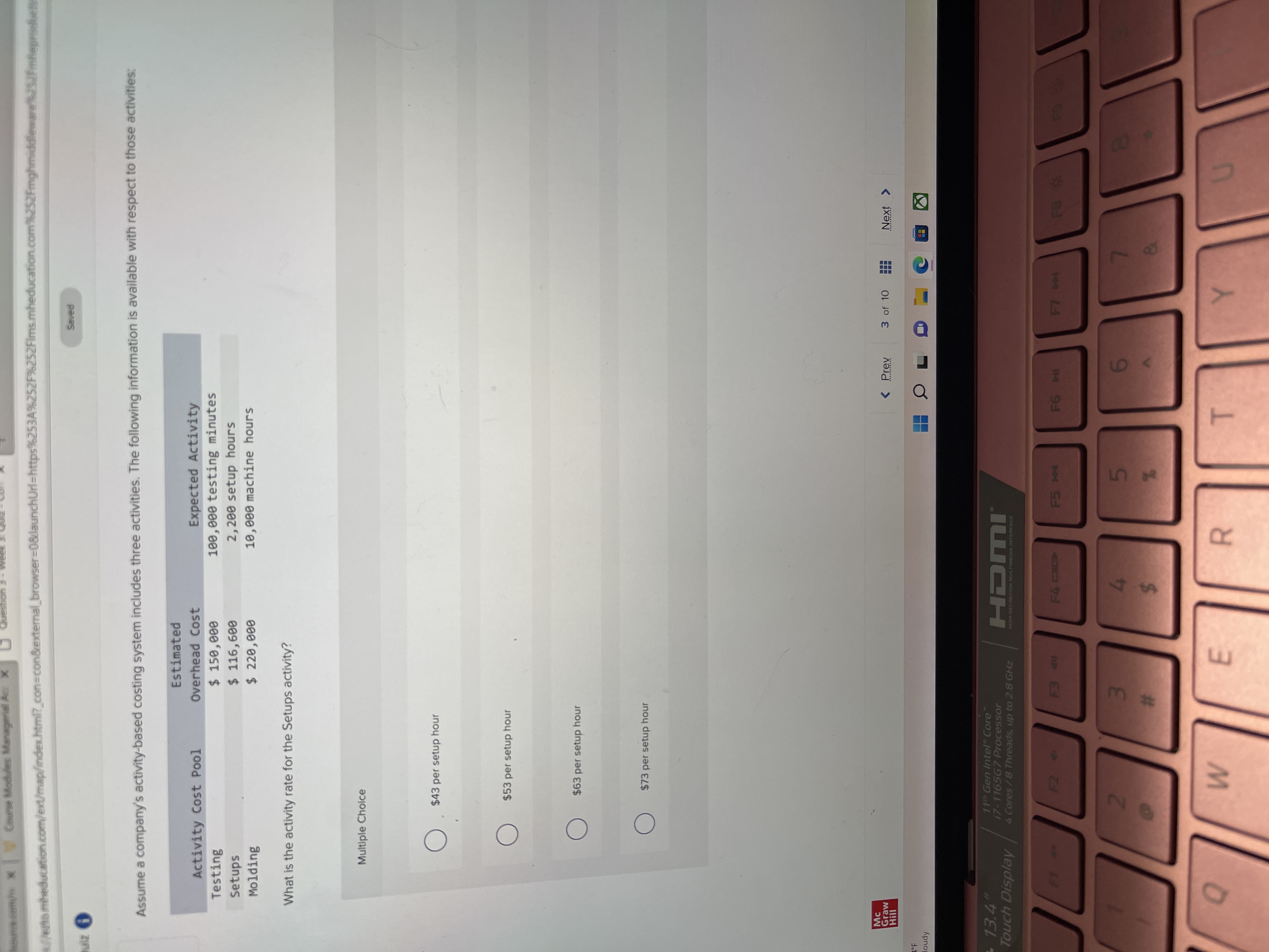  Wentontheducation.com/ext/map/index.html?_con=con&re wser=0&launchUrl=https%253A%252F%252Fims mheducation.com%252Fmghmiddle Saved Assume a company's activity-based costing system includes