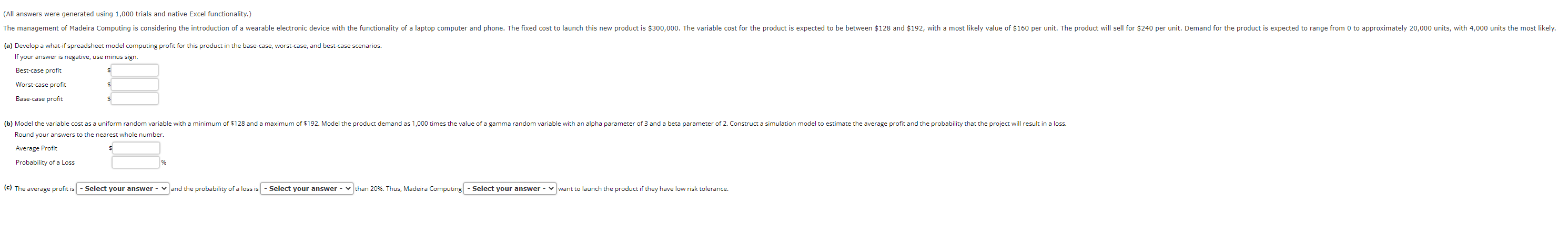  (All answers were generated using 1,000 trials and native Excel functionality.)