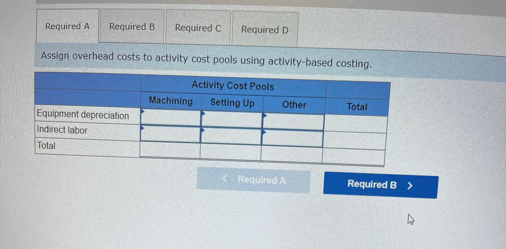 PLEASE ANSWER ASAP FOR REQUIRED A, B, C, D Required A Required