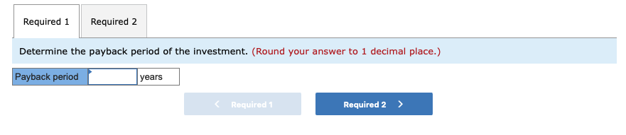 Part 3:Exercise 14-1 (Algo) Payback Method [LO14-1]The management of Unter Corporation, an
