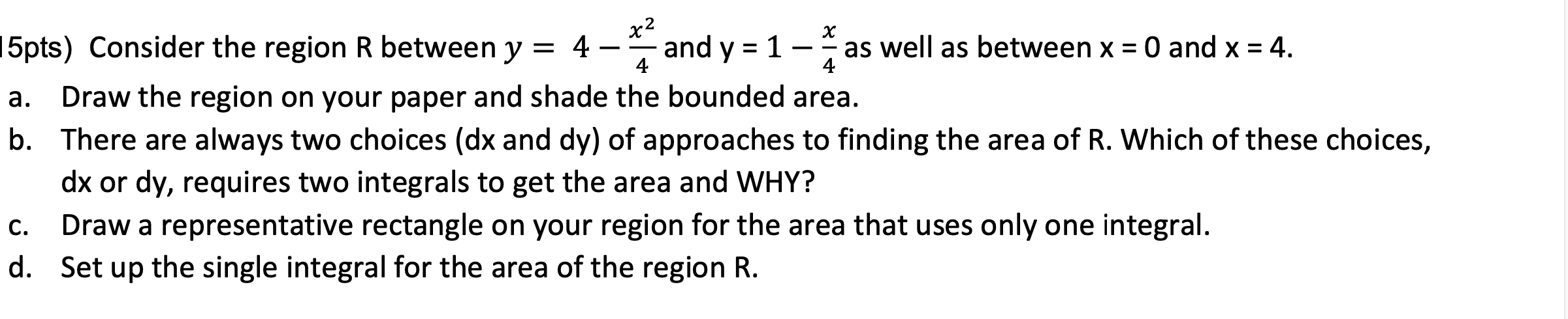 Please Help! 2 |5pts) Consider the region R between y = 4
